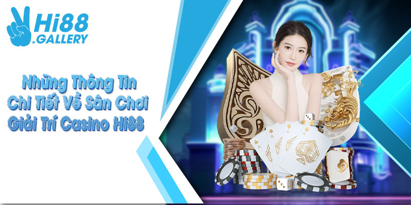 Thế giới game tại sân chơi casino Hi88 siêu đa dạng