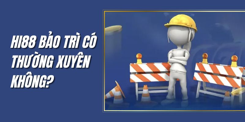 Hi88 sẽ gửi thông báo trước 1 ngày khi bảo trì