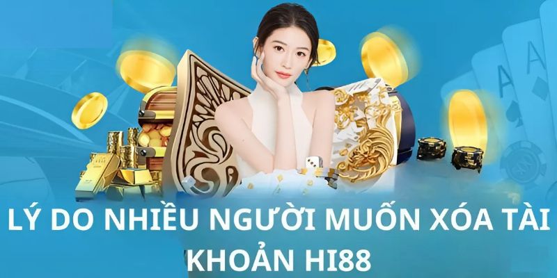 xóa tài khoản hi88 nguyên nhân