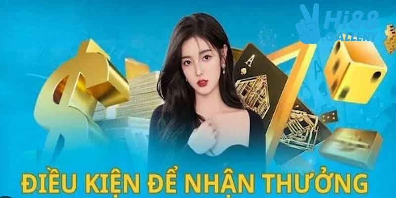 Điều kiện để nhận thưởng tạo account tại Hi88