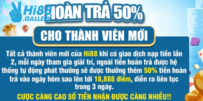 Hoàn trả 50% cược hợp lệ cho những thành viên mới của Hi88