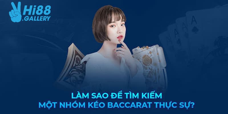 Một số tiêu chí hữu ích giúp bạn chọn nhóm kéo Baccarat an toàn